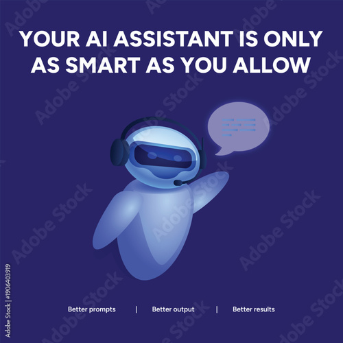 AI assistant wearing headphones with a speech bubble, showing that your AI is only as smart as you allow, emphasizing better prompts and output.