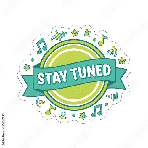 Playful Stay Tuned Music Sticker with Cute Elements.