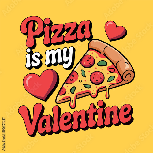 Pizza Is My Valentine Cute Typography Illustration with Hearts. Funny Pizza Valentine Quote with Cheesy Slice Illustration. Pizza Love Valentine’s Day Graphic Design Illustration. 
