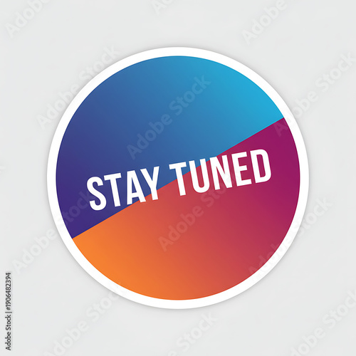 Stay Tuned Modern Gradient Announcement Sticker Icon.