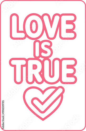 Love is true with outline heart and checkmark, representing genuine and authentic feelings