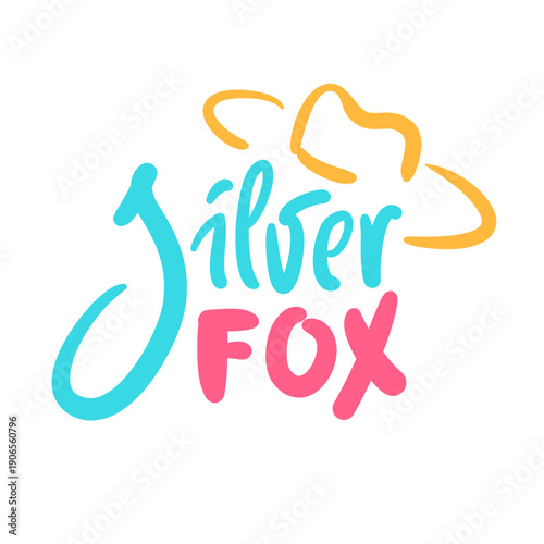 Silver fox - inspire motivational quote about an ageism, idiom, slang. Hand drawn lettering. Print for social media content, inspirational poster, t-shirt, bag, cups, card, sticker, badge.