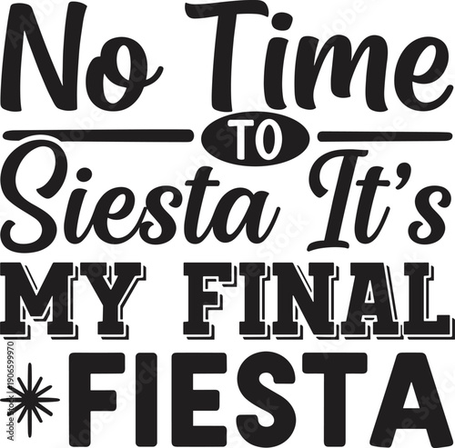 No Time to Siesta It's My Final Fiesta Bachelorette Party Design for Last Celebration Bridal Shower and Mexican Theme Wedding Event