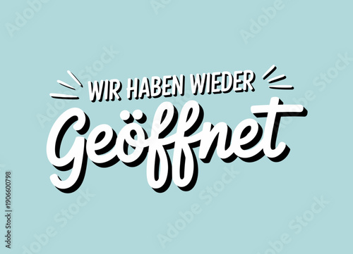 Wir haben wieder geöffnet - German reopening sign lettering