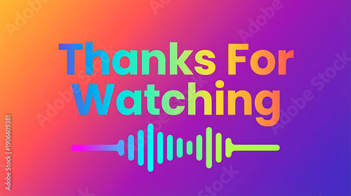 Thanks For Watching Colorful Gradient Video Outro Screen.