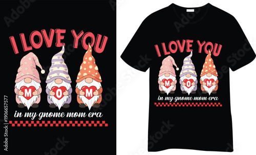 I Love You Mom Gnome Mom Era Cute Mother’s Day T Shirt Design
