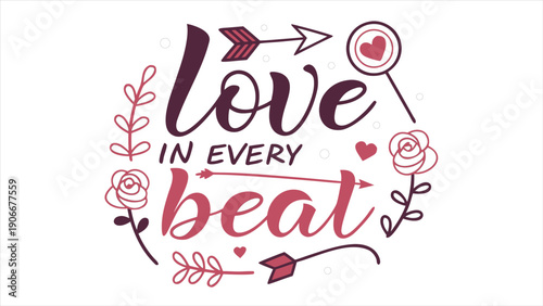 Romantic "Love in Every Beat" Typography Graphic with Hearts, Arrows, and Roses