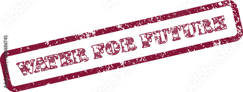 Sustainable Water for Future Grungy Red Rubber Stamp Promoting Resource Legacy and Preservation