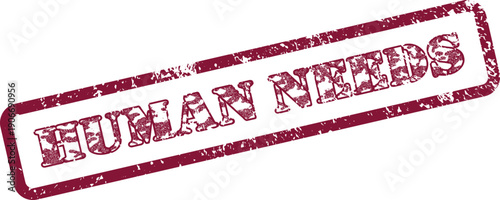 A bold red grunge rubber stamp impression clearly communicates the fundamental concept of Human Needs