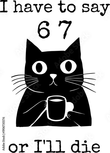 I have to say 6 7 or I'll die Svg,  Six Seven Svg
