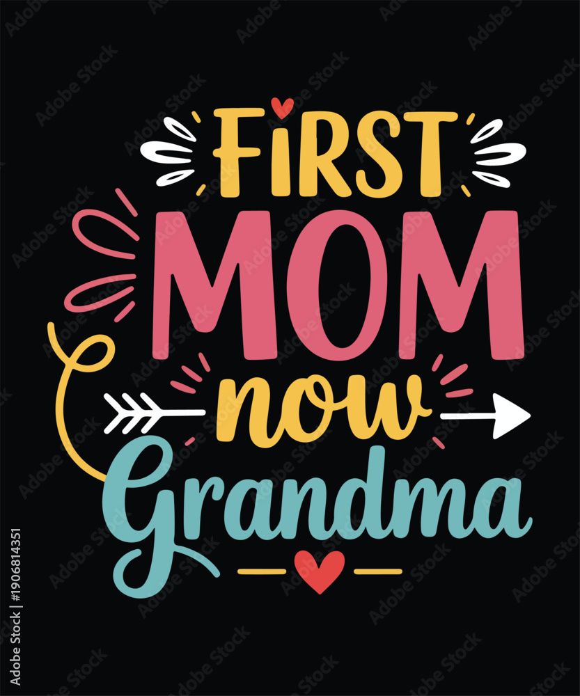 Obraz premium First Mom Now Grandma Typography T Shirt Design
