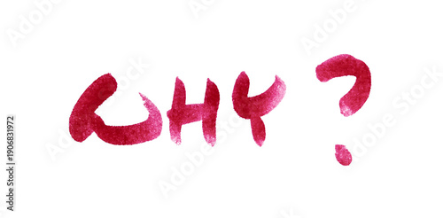Handwritten word “why?” weitten in red ink or marker on a clean white background