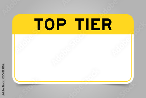 Label banner that have yellow headline with word top tier and white copy space, on gray background