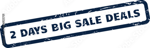 A grungy two day sale notice displaying big deals for limited time offers and retail promotions