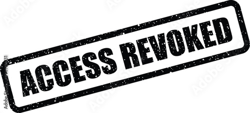 A rubber stamp style illustration conveying ACCESS REVOKED with a distressed, grungy appearance