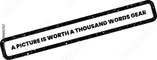 Authentic grunge style rectangular stamp illustration proclaiming A picture is worth a thousand words GEAR for industrial concepts