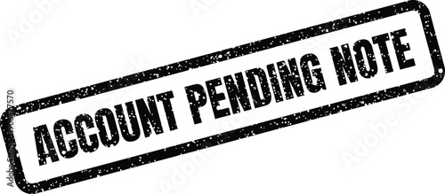Black distressed stamp illustration with ACCOUNT PENDING NOTE text, ideal for financial record keeping documentation