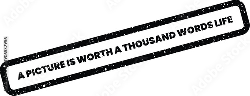 Classic idiom A picture is worth a thousand words life depicted on a textured rubber stamp for a meaningful narrative