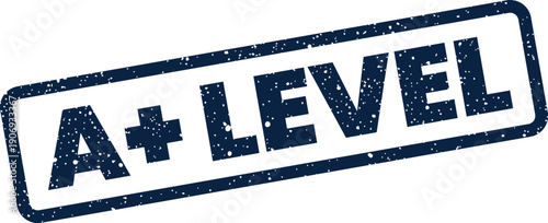 Distinctive grunge stamp with A plus level text signifying a high standard or proficiency achievement