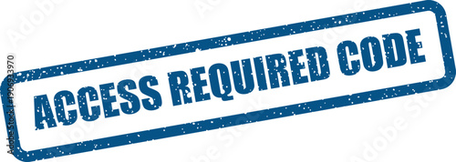 Distressed blue rubber stamp impression displaying the message Access Required Code for restricted information and entry