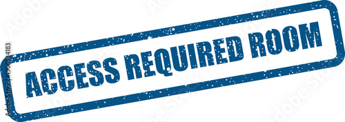 Distressed blue rubber stamp with text indicating a room requires specific access for entry