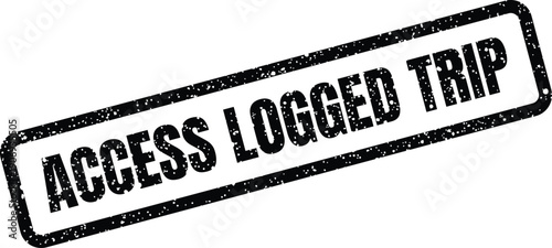 Distressed grunge stamp illustration featuring the phrase ACCESS LOGGED TRIP for travel or journey records