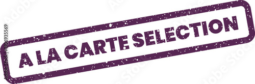 Distressed grunge stamp with A LA CARTE SELECTION text, ideal for customizing options and personalized choices