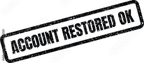 Distressed rectangular graphic featuring the text account restored ok, conveying a successful confirmation message