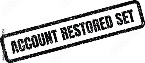 Distressed rectangular rubber stamp illustration portraying ACCOUNT RESTORED SET for configuration or readiness state