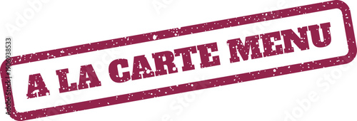 Distressed rectangular rubber stamp vector illustration featuring the prominent text A LA CARTE MENU for restaurant or dining applications