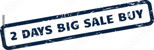 Distressed rectangular stamp effect promoting a limited two day big sale with a clear call to buy products now