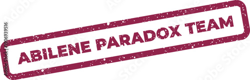 Distressed rectangular stamp featuring Abilene Paradox Team wording, symbolizing group consensus failure and team dynamics