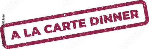 Distressed rectangular stamp featuring the phrase A LA CARTE DINNER in bold capital letters, suitable for restaurant promotions