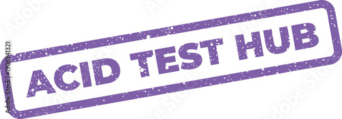 Distressed rectangular stamp illustration stating acid test hub for centralized software development and validation processes