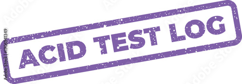Distressed rectangular stamp illustration stating acid test log for recording historical data and validation entries