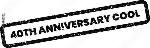 Distressed rubber stamp design conveying a 40th anniversary message within a rectangular frame for celebration