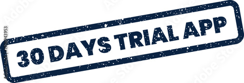 Distressed rubber stamp displaying 30 DAYS TRIAL APP for new mobile application testing and user engagement