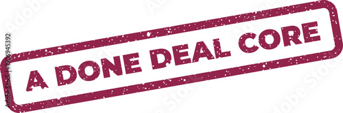 Distressed rubber stamp graphic featuring A DONE DEAL CORE text inside a rectangular frame with speckles