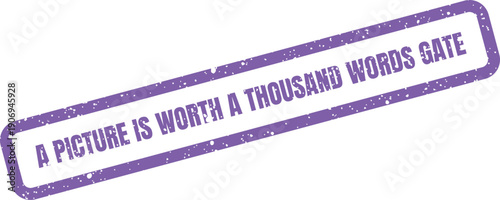 Distressed rubber stamp impression stating A picture is worth a thousand words GATE with textured border effect for communication