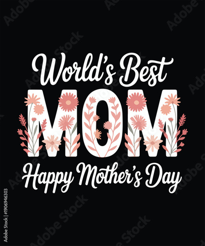 World’s best mom happy mother’s day
