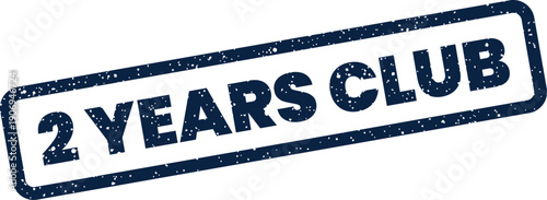Distressed rubber stamp showing two years club for membership anniversary or group affiliation milestone