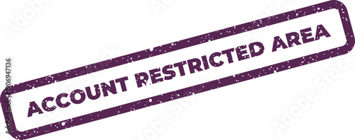 Distressed rubber stamp with ACCOUNT RESTRICTED AREA message signifying limited access or a secure zone
