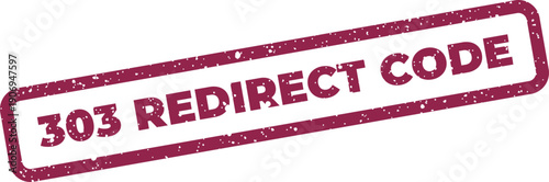 Distressed stamp featuring the text 303 redirect code for web development projects and status information