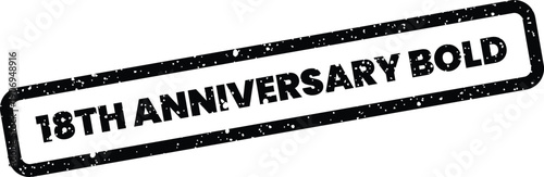 Dynamic rectangular stamp illustration indicating 18TH ANNIVERSARY BOLD with a gritty textured outline, angled presentation