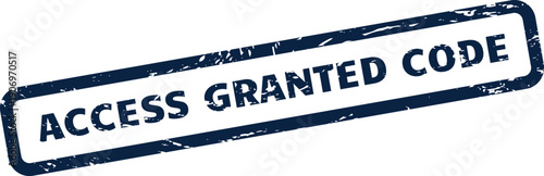 Grunge rubber stamp effect with text access granted code representing digital authorization and secure system entry