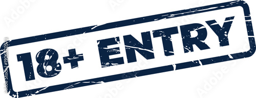 Grunge rubber stamp icon displaying 18+ ENTRY text, symbolizing age verification for access to a specific location