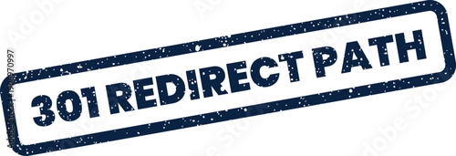 Grunge rubber stamp with 301 redirect path text for website migration and SEO strategy display