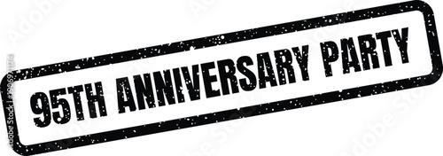 Grunge style 95th anniversary party rubber stamp for celebrating a festive occasion with guests