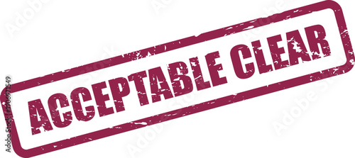 Grunge style rectangular stamp featuring ACCEPTABLE CLEAR for approval of clarity or understanding