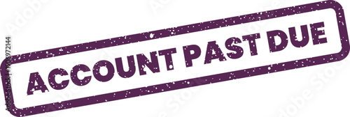 Grunge style rubber stamp warning of an account past due indicating an overdue financial obligation